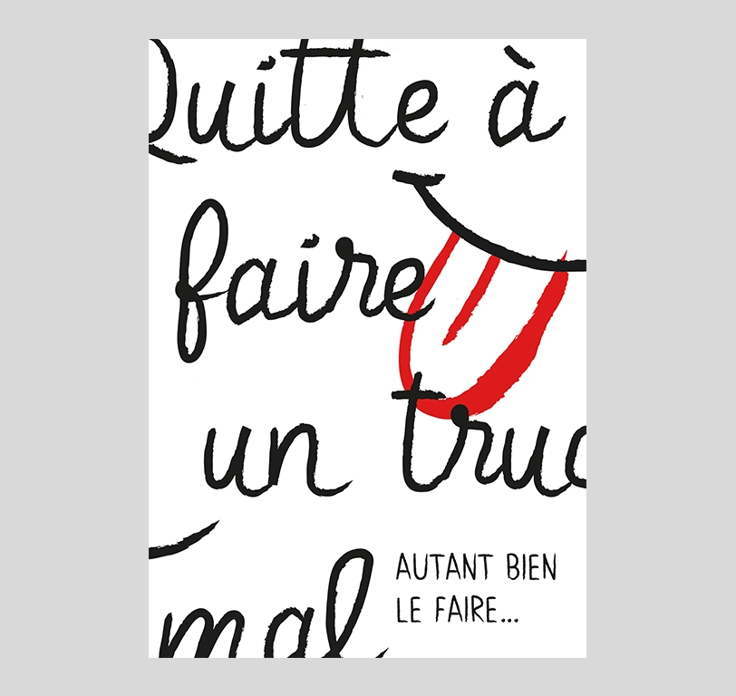 Visuel comprenant le texte « Quitte à faire un truc mal autant bien le faire »